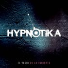 HYPNOTIKA El Vacío De Lo Incierto album cover