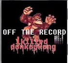 I KILLED DONKEY KONG Off The Record album cover