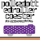 I KILLED DONKEY KONG Polkadotted Rollercoaster album cover
