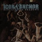 ICON AND ANCHOR Beneath the Shadows album cover