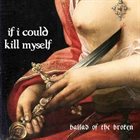 IF I COULD KILL MYSELF Ballad of the Broken album cover