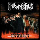 IGNORANCE FLOWS Rotten Riot album cover
