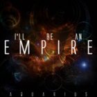 I'LL BE AN EMPIRE Aquarius album cover