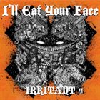 I'LL EAT YOUR FACE Irritant album cover