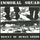 IMMORAL SQUAD Result Of Human Greed album cover