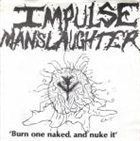 IMPULSE MANSLAUGHTER — Burn One Naked, And Nuke It album cover