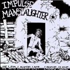 IMPULSE MANSLAUGHTER He Who Laughs Last...Laughs Alone album cover