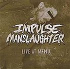 IMPULSE MANSLAUGHTER Live At WFMU album cover