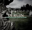 IN RUIN Cover Your Ears Until It's Over album cover