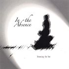 IN THE ABSENCE Drowning The Sun album cover