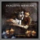 INACTIVE MESSIAH Inactive Messiah album cover