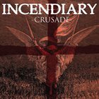 INCENDIARY Crusade album cover