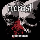 INCRÜST (CH) A Hate Named Revolt album cover