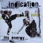 INDICATION My Energy...Is My Dedication album cover