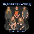 INDOCTRINATION Live - Divine album cover