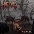 INHUMAN ATROCITIES Fed To Animals album cover