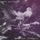 INNER SUFFERING To Grieve Eternally album cover