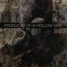 INSIDE IT GROWS Products Of A Hollow Man album cover