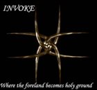 INVOKE Where the Foreland Becomes Holy Ground album cover