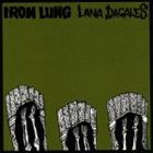 IRON LUNG Iron Lung / Lana Dagales album cover