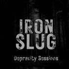 IRON SLUG Depravity Sessions album cover