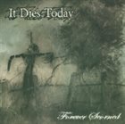 IT DIES TODAY Forever Scorned album cover