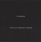 ITHAQUA Live At Chaotic Noise album cover