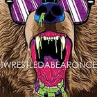 IWRESTLEDABEARONCE iwrestledabearonce album cover