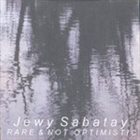 JEWY SABATAY Rare & Not Optimistic album cover