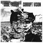JODIE FASTER Corrupt Vision / Jodie Faster album cover