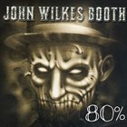 JOHN WILKES BOOTH 80​%​- Assorted Songs 2010​-​2015 album cover