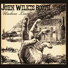 JOHN WILKES BOOTH Useless Lucy album cover