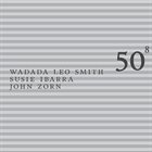 JOHN ZORN 50th Birthday Celebration Volume 8: Wadada Leo Smith / Susie Ibarra / John Zorn album cover
