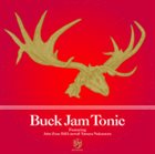 JOHN ZORN Buck Jam Tonic (with Bill Laswell & Tatsuya Nakamura) album cover