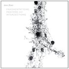 JOHN ZORN Fragmentations, Prayers And Interjections album cover