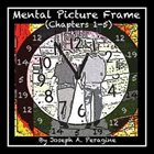 JOSEPH A. PERAGINE Mental Picture Frame (Chapters 1-5) album cover