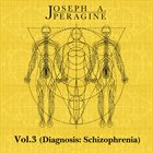 JOSEPH A. PERAGINE Vol​.​3 (Diagnosis: Schizophrenia) album cover
