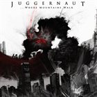 JUGGERNAUT ...Where Mountains Walk album cover