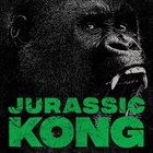 JURASSIC KONG Jurassic Kong album cover