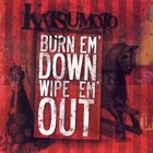 KATSUMOTO Burn Em' Down, Wipe Em' Out album cover