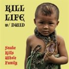 KILL LIFE Snake Kills Whole Family album cover