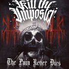 KILL THE IMPOSTER The Pain Never Dies album cover