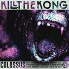 KILL THE KONG Colossus album cover