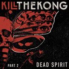 KILL THE KONG Dead Spirit, Pt. 2 album cover