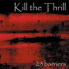 KILL THE THRILL 203 Barriers album cover