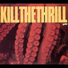 KILL THE THRILL Pit album cover