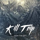KILL TRIP Bury The Sky album cover