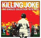 KILLING JOKE The Singles Collection 1979–2012 album cover