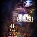 KILLING THE CATALYST The Next Chapter album cover