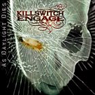 KILLSWITCH ENGAGE — As Daylight Dies album cover